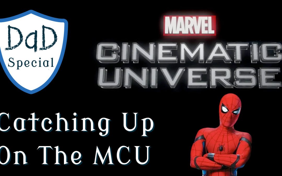 D&D Special – Catching Up On The MCU