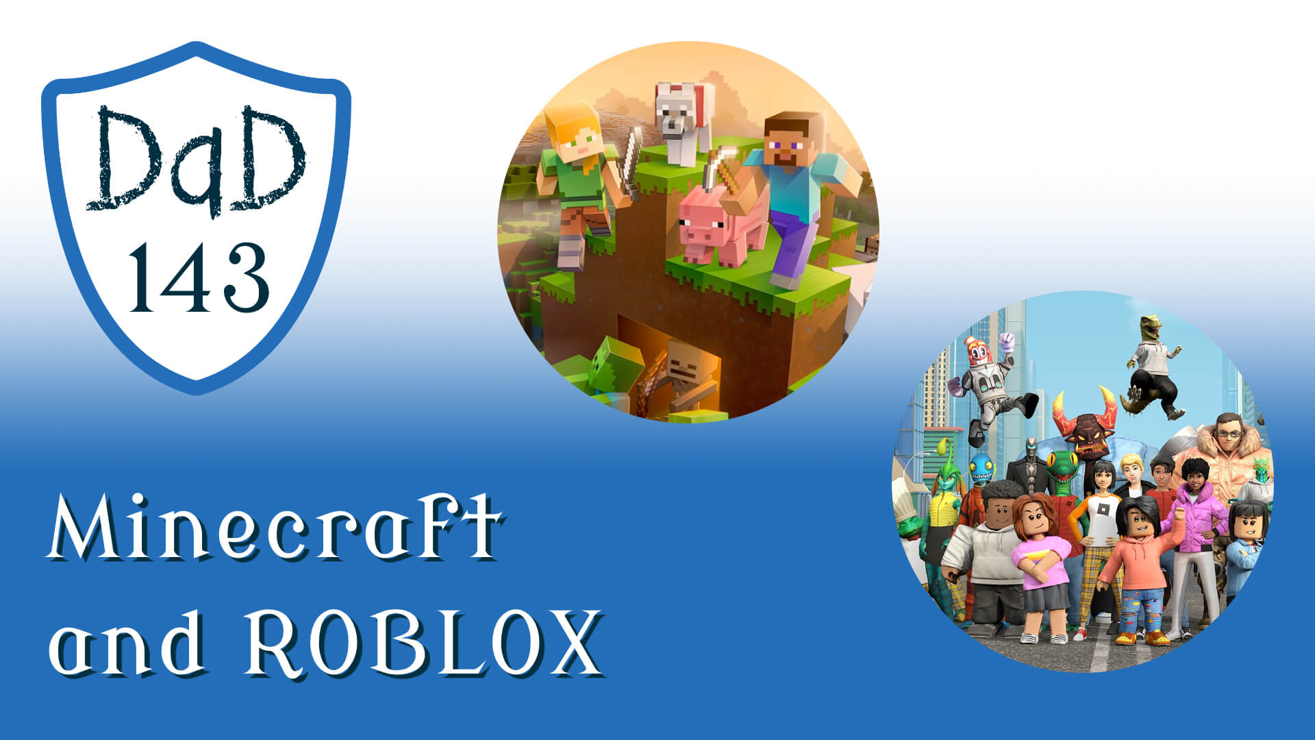 DaD 143 – Minecraft and ROBLOX