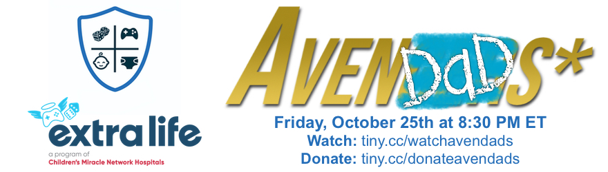 AvenDaDs for Extra Life - Saturday, October 25th at 8:30 PM ET