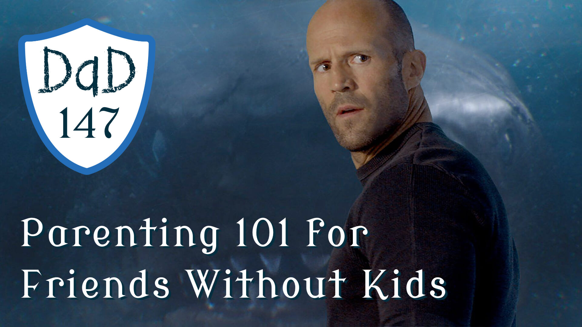 DaD 147 - Parenting 101 for Friends Without Kids
