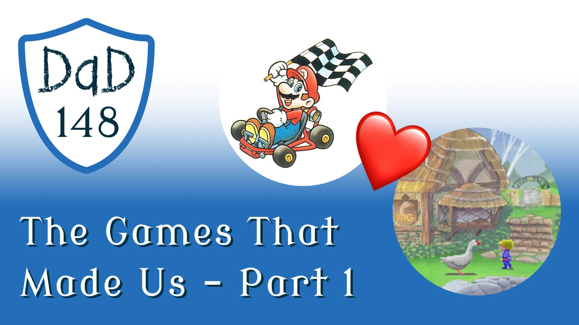 DaD 148 - The Games That Made Us - Part 1