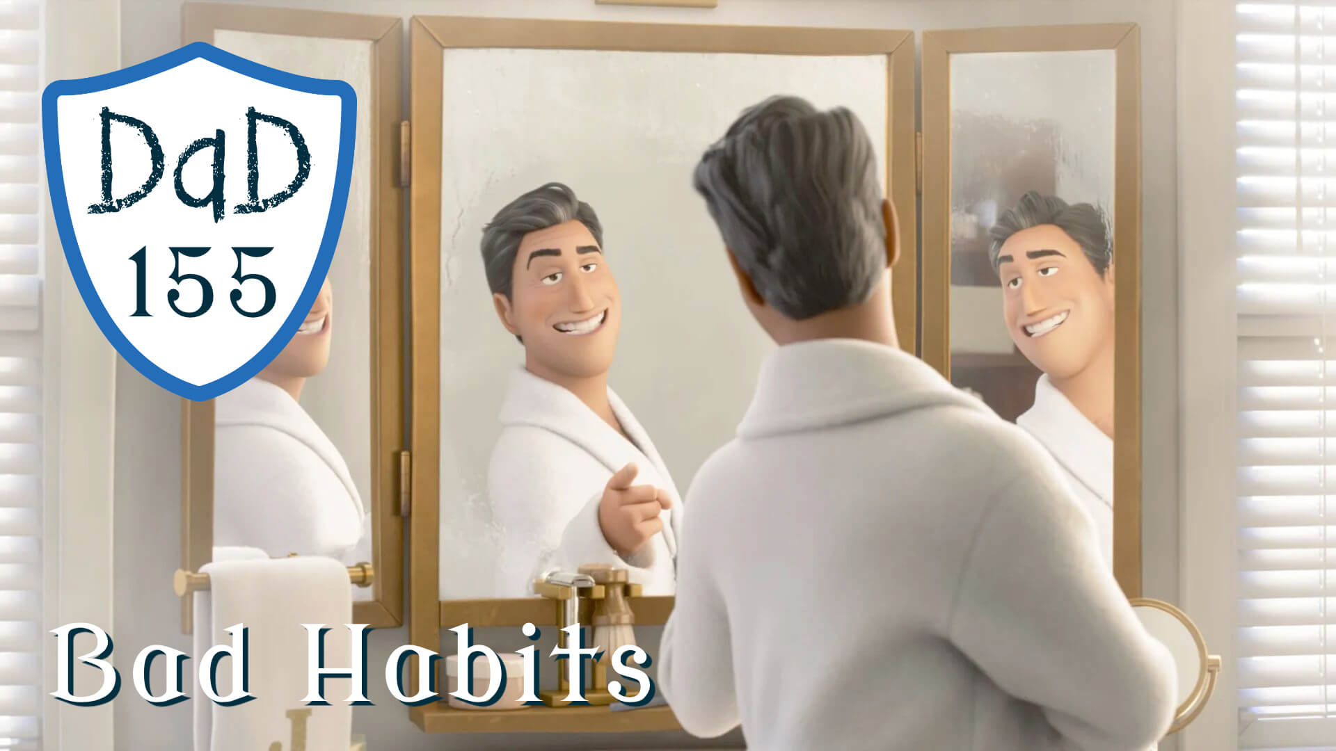DaD 155 – Bad Habits