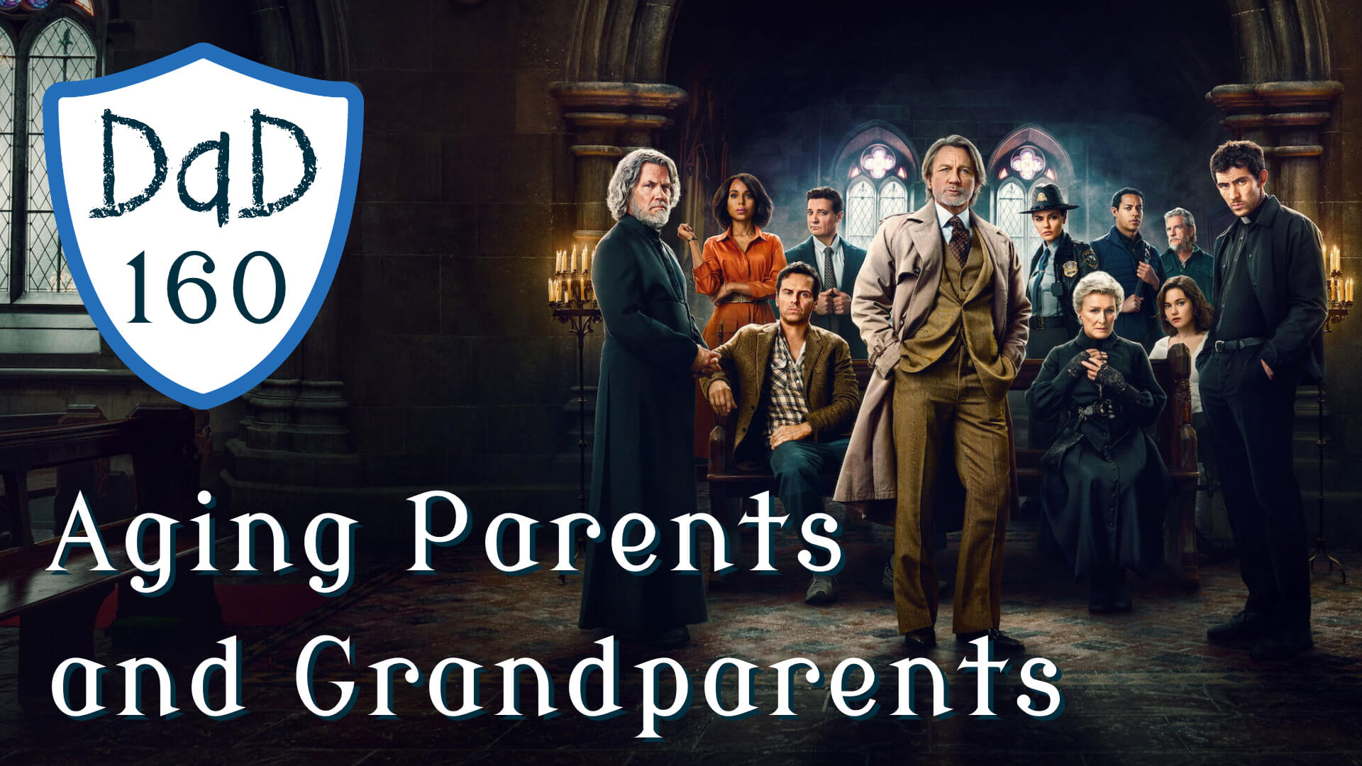 DaD 160 – Aging Parents and Grandparents